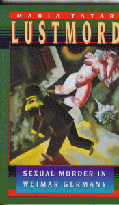 It was in Weimar Germany, long before Hannibal Lecter, that the serial killer was to become an iconic figure — a source of secret fantasies and frissons.